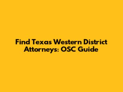 Find Texas Western District Attorneys: OSC Guide