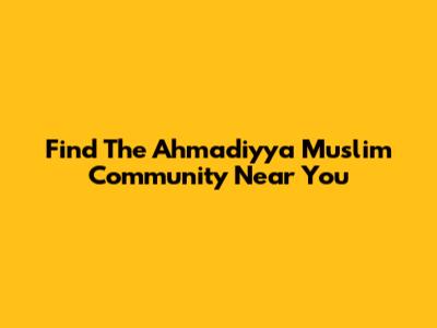 Find The Ahmadiyya Muslim Community Near You