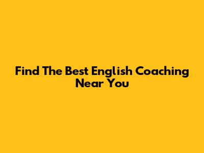Find The Best English Coaching Near You