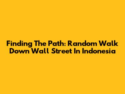 Finding The Path: Random Walk Down Wall Street In Indonesia