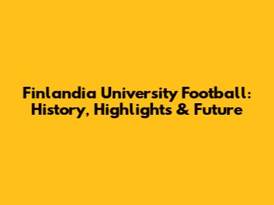 Finlandia University Football: History, Highlights & Future