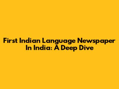 First Indian Language Newspaper In India: A Deep Dive