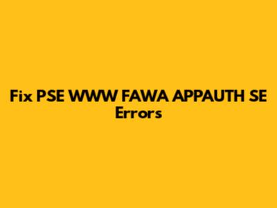 Fix PSE WWW FAWA APPAUTH SE Errors