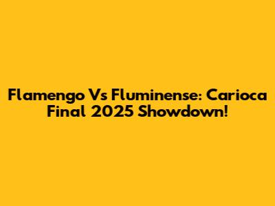 Flamengo Vs Fluminense: Carioca Final 2025 Showdown!