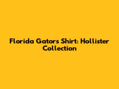 Florida Gators Shirt: Hollister Collection