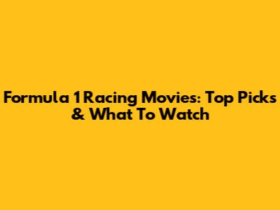 Formula 1 Racing Movies: Top Picks & What To Watch