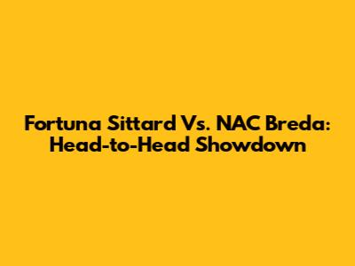 Fortuna Sittard Vs. NAC Breda: Head-to-Head Showdown