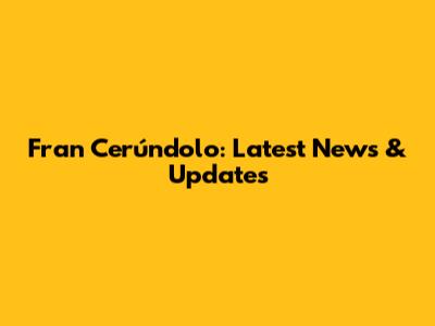 Fran Cerúndolo: Latest News & Updates