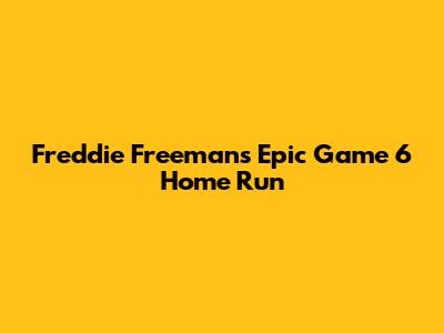 Freddie Freeman's Epic Game 6 Home Run