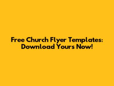Free Church Flyer Templates: Download Yours Now!