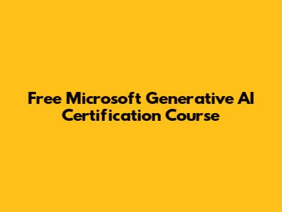 Free Microsoft Generative AI Certification Course