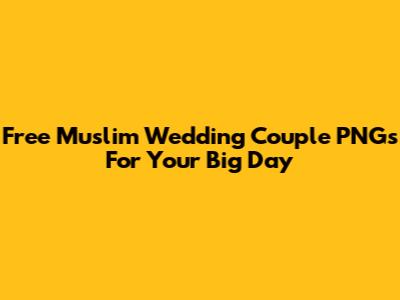 Free Muslim Wedding Couple PNGs For Your Big Day