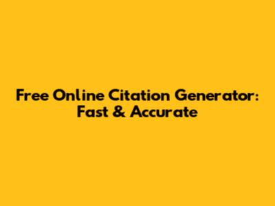 Free Online Citation Generator: Fast & Accurate