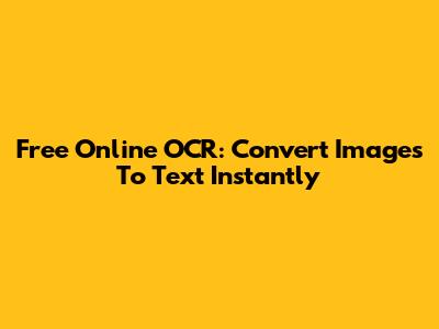 Free Online OCR: Convert Images To Text Instantly