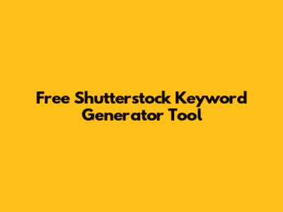 Free Shutterstock Keyword Generator Tool