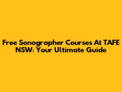 Free Sonographer Courses At TAFE NSW: Your Ultimate Guide