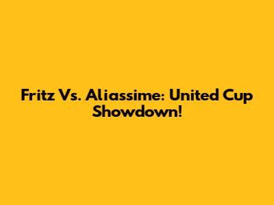 Fritz Vs. Aliassime: United Cup Showdown!