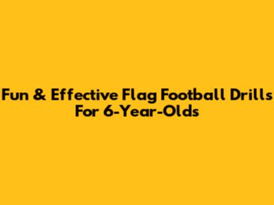 Fun & Effective Flag Football Drills For 6-Year-Olds