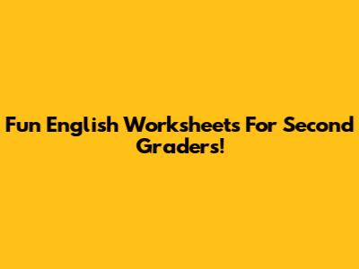 Fun English Worksheets For Second Graders!