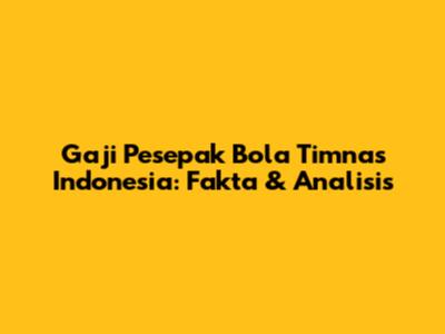 Gaji Pesepak Bola Timnas Indonesia: Fakta & Analisis