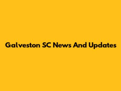 Galveston SC News And Updates