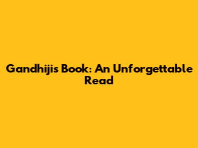 Gandhiji's Book: An Unforgettable Read