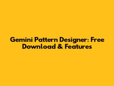 Gemini Pattern Designer: Free Download & Features