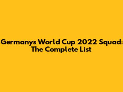Germany's World Cup 2022 Squad: The Complete List