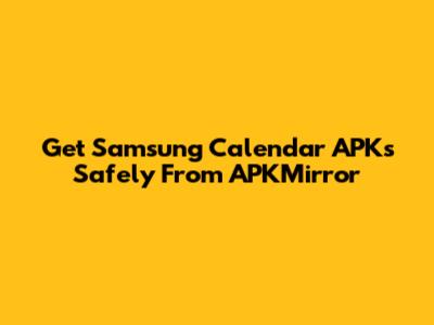 Get Samsung Calendar APKs Safely From APKMirror