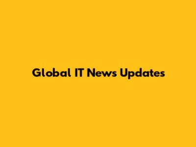 Global IT News Updates