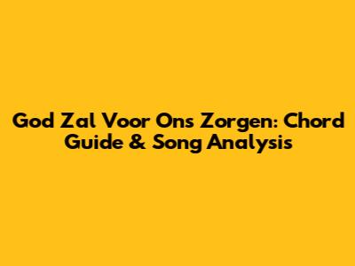 God Zal Voor Ons Zorgen: Chord Guide & Song Analysis