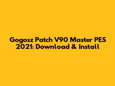 Gogosz Patch V90 Master PES 2021: Download & Install