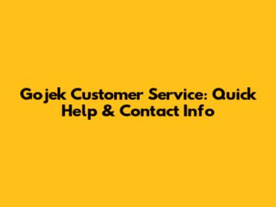 Gojek Customer Service: Quick Help & Contact Info