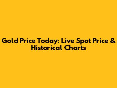 Gold Price Today: Live Spot Price & Historical Charts