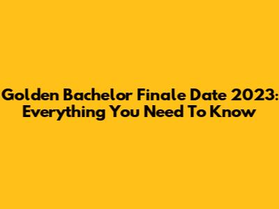 Golden Bachelor Finale Date 2023: Everything You Need To Know