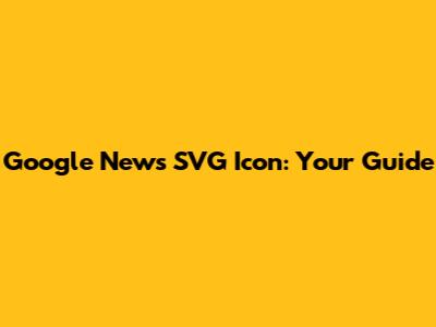 Google News SVG Icon: Your Guide