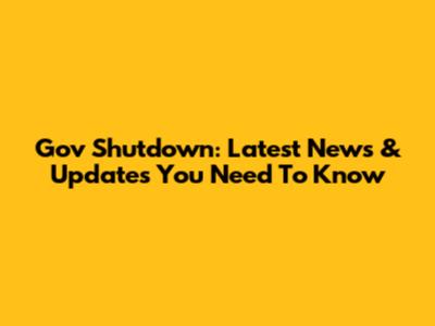Gov Shutdown: Latest News & Updates You Need To Know