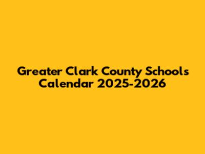 Greater Clark County Schools Calendar 2025-2026
