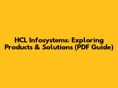 HCL Infosystems: Exploring Products & Solutions (PDF Guide)