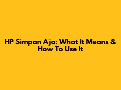 HP Simpan Aja: What It Means & How To Use It