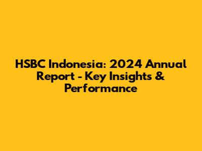 HSBC Indonesia: 2024 Annual Report - Key Insights & Performance