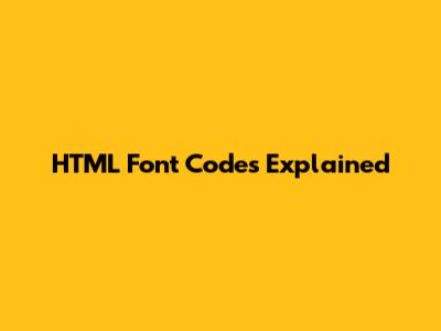 HTML Font Codes Explained