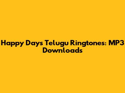 Happy Days Telugu Ringtones: MP3 Downloads