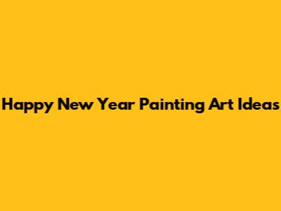 Happy New Year Painting Art Ideas