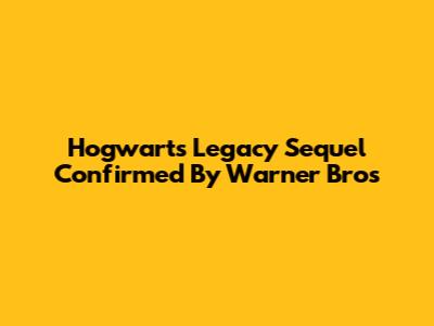 Hogwarts Legacy Sequel Confirmed By Warner Bros