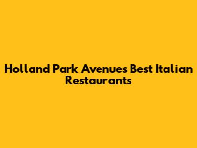 Holland Park Avenue's Best Italian Restaurants