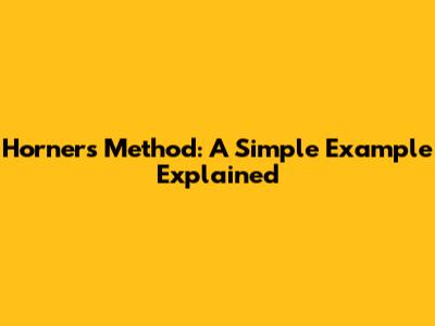 Horner's Method: A Simple Example Explained