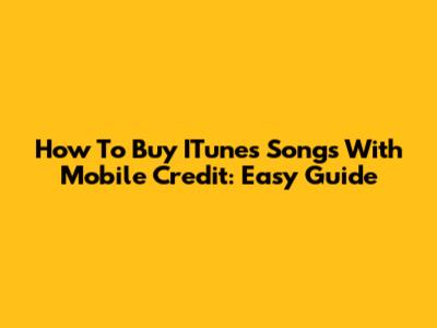 How To Buy ITunes Songs With Mobile Credit: Easy Guide