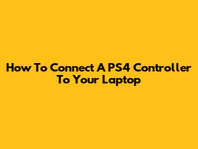 How To Connect A PS4 Controller To Your Laptop