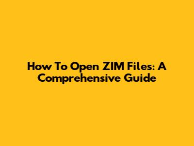 How To Open ZIM Files: A Comprehensive Guide